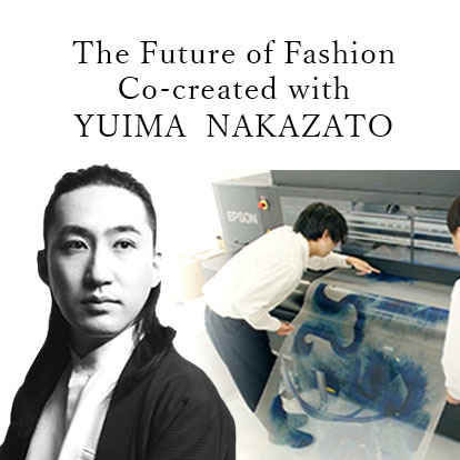 The Future of Fashion Co-created with YUIMA NAKAZATO