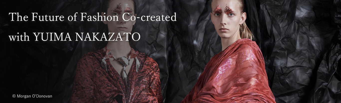The future of fashion co-created with YUIMA NAKAZATO