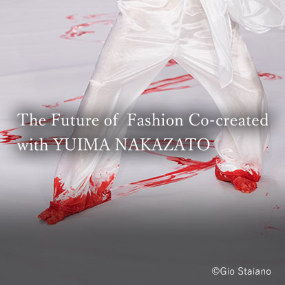 The Future of Fashion Co-created with YUIMA NAKAZATO